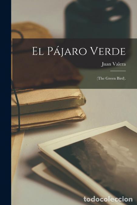 Libros: El P&aacute;jaro Verde - (The Green Bird). - Juan Valera