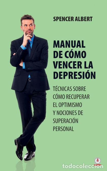 Libri: Manual de c&oacute;mo vencer la depresi&oacute;n - T&eacute;cnicas sobre c&oacute;mo recuperar el optimismo y nociones de supera