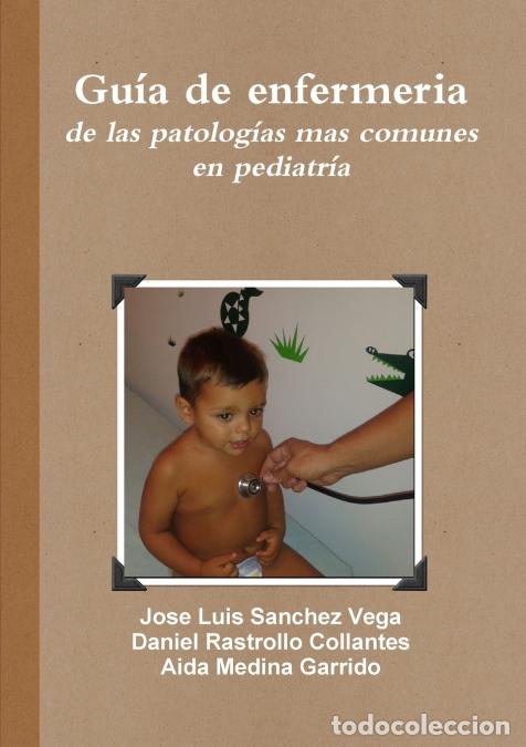 Libri: Gu&iacute;a de enfermeria de las patolog&iacute;as mas comunes en pediatr&iacute;a - Jose Luis Sanchez Vega,Aida Medina G