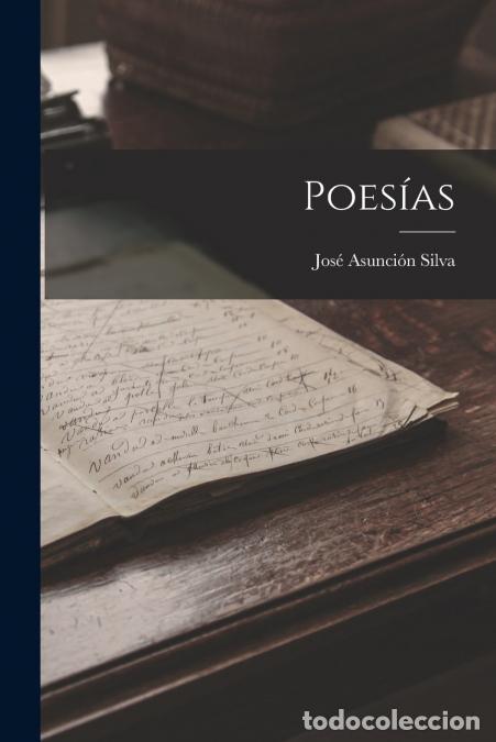 Libros: Poes&iacute;as - Jos&eacute; Asunci&oacute;n Silva - Foto 1