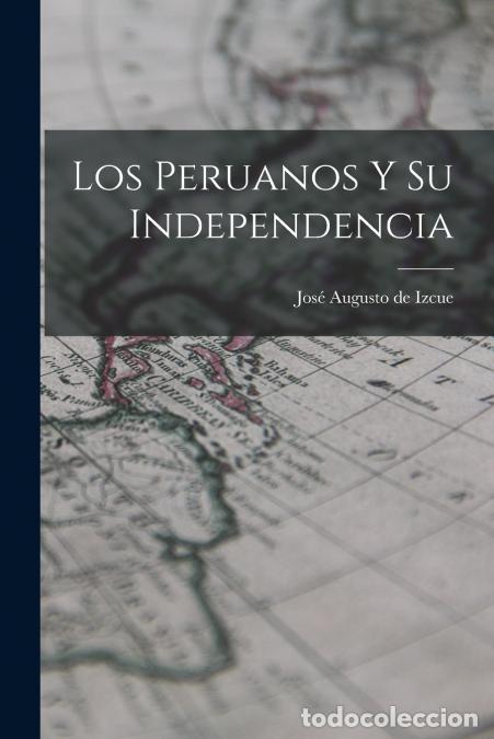 Libros: Los Peruanos y su Independencia - Jos&eacute; Augusto de Izcue