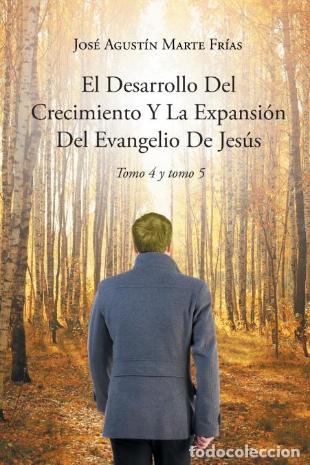 books: El Desarrollo Del Crecimiento Y La Expansi&oacute;n Del Evangelio De Jes&uacute;s - Jos&eacute; Agust&iacute;n Marte Fr&iacute;as
