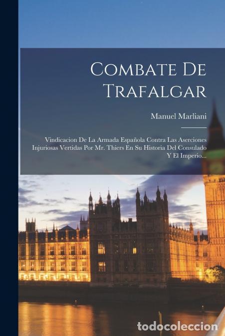 B&uuml;cher: Combate De Trafalgar - Vindicacion De La Armada Espa&ntilde;ola Contra Las Aserciones Injuriosas Vertidas P