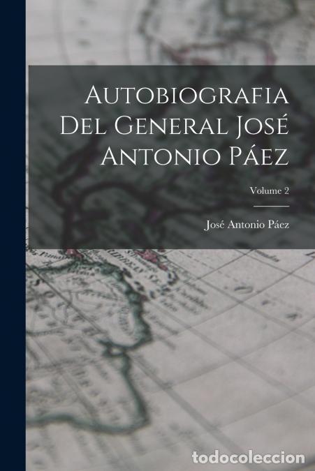Libri: Autobiografia Del General Jos&eacute; Antonio P&aacute;ez; Volume 2 - Jos&eacute; Antonio P&aacute;ez