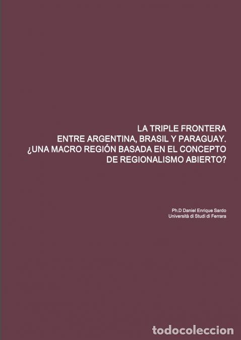 Libri: LA TRIPLE FRONTERA ENTRE ARGENTINA, BRASIL Y PARAGUAY. &iquest;UNA MACRO REGI&Oacute;N BASADA EN EL CONCEPTO DE RE
