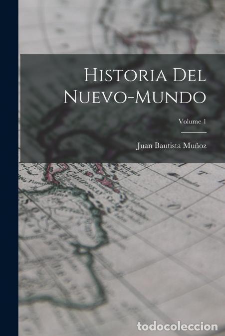 B&uuml;cher: Historia Del Nuevo-Mundo; Volume 1 - Juan Bautista Mu&ntilde;oz