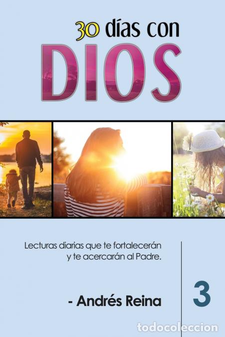 Libros: 30 D&iacute;as con Dios (Volumen 3) - Lecturas diarias que te fortalecer&aacute;n y te acercar&aacute;n al Padre - Andr&eacute;