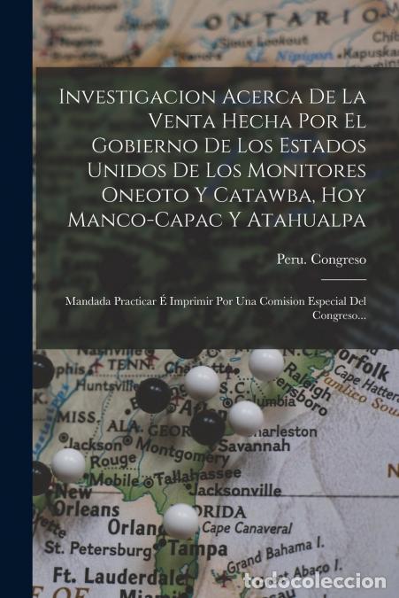 Livros: Investigacion Acerca De La Venta Hecha Por El Gobierno De Los Estados Unidos De Los Monitores Oneoto
