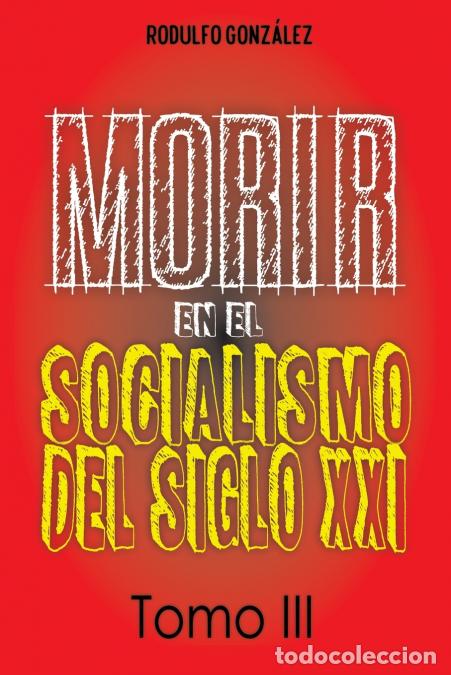 Libri: Morir en el Socialismo del Siglo XXI - Tomo III - Juan Rodulfo,Rodulfo Gonzalez,Guaripete Solutions