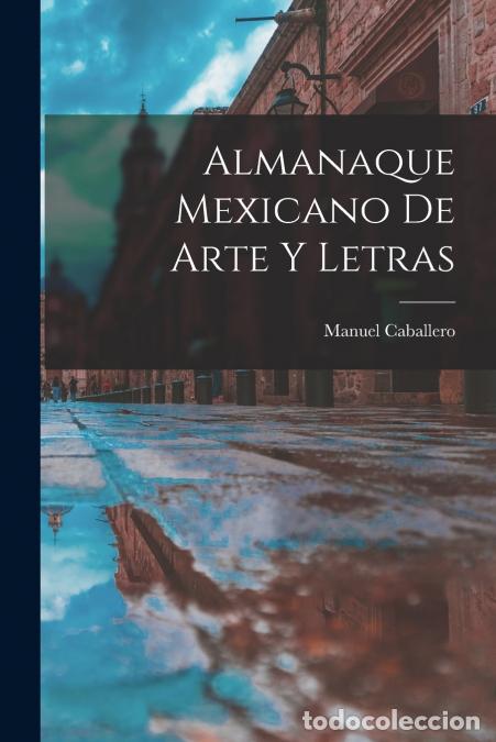 Libri: Almanaque Mexicano De Arte Y Letras - Manuel Caballero