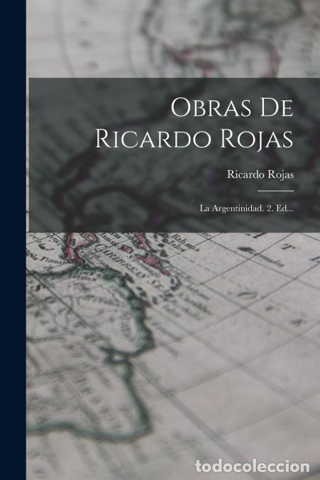 B&uuml;cher: Obras De Ricardo Rojas - La Argentinidad. 2. Ed... - Ricardo Rojas