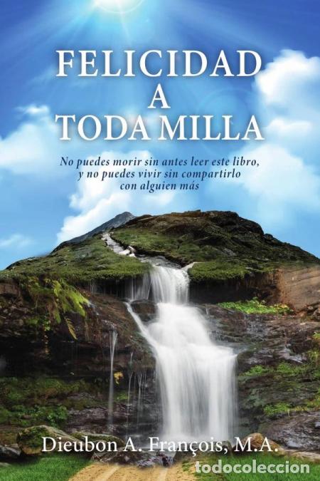 Libri: Felicidad a toda milla - Dieubon A. Fran&ccedil;ois,Dieubon A. Fran&ccedil;ois
