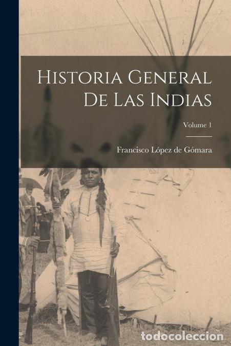 Livres: Historia general de las Indias; Volume 1 - Francisco L&oacute;pez de G&oacute;mara