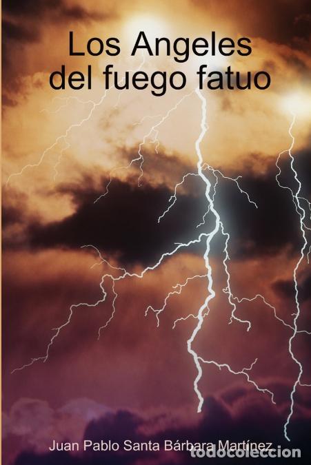 Libri: Los Angeles del fuego fatuo - Juan Pablo Santa B&aacute;rbara Mart&iacute;nez