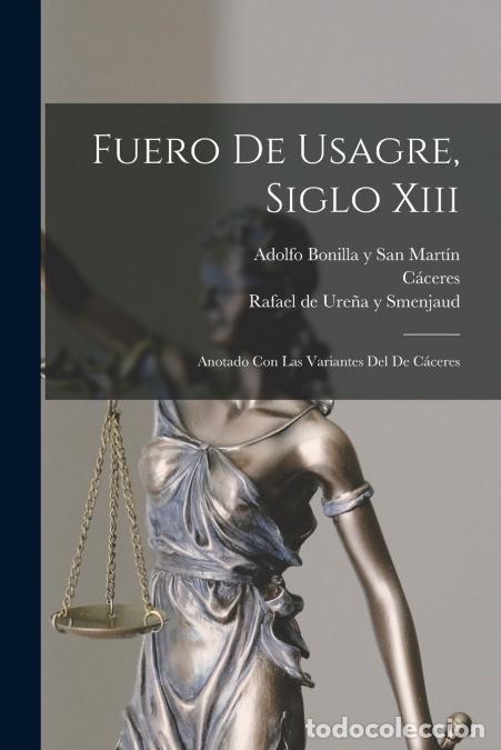 Livros: Fuero De Usagre, Siglo Xiii - Anotado Con Las Variantes Del De C&aacute;ceres - Adolfo 1875-1926 Bonilla y