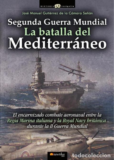 B&uuml;cher: Segunda Guerra Mundial: la batalla del Mediterr&aacute;neo - Jos&eacute; Manuel Guti&eacute;rrez de la C&aacute;mara Se&ntilde;&aacute;n