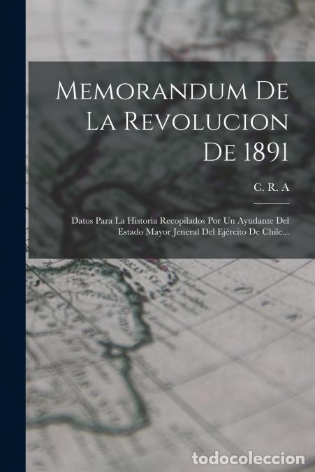 B&uuml;cher: Memorandum De La Revolucion De 1891 - Datos Para La Historia Recopilados Por Un Ayudante Del Estado