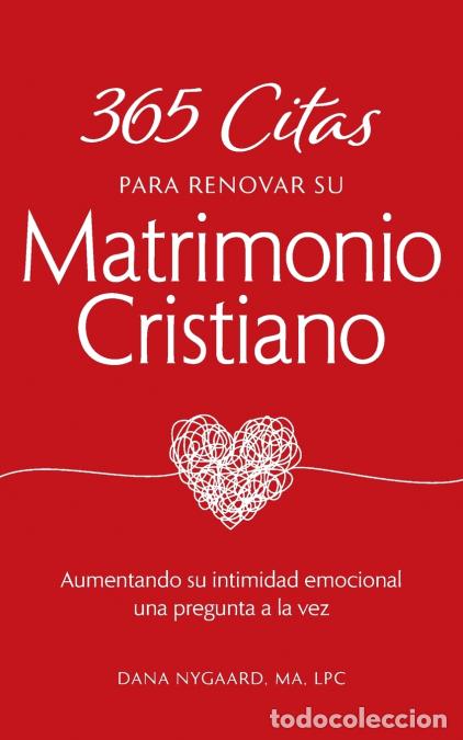 Libros: 365 Citas para Renovar su Matrimonio Cristiano - Aumentando su intimidad emocional una pregunta a la