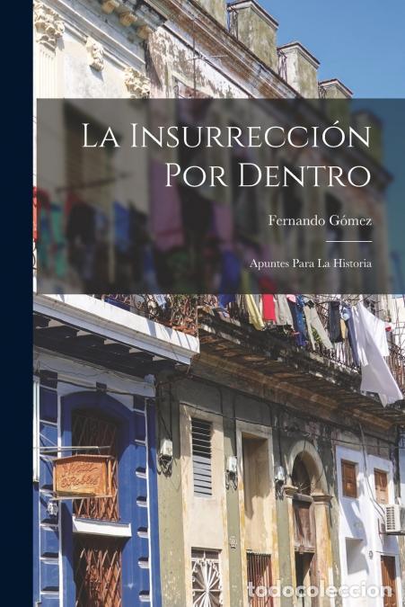 Livros: La Insurrecci&oacute;n Por Dentro - Apuntes Para La Historia - Fernando G&oacute;mez