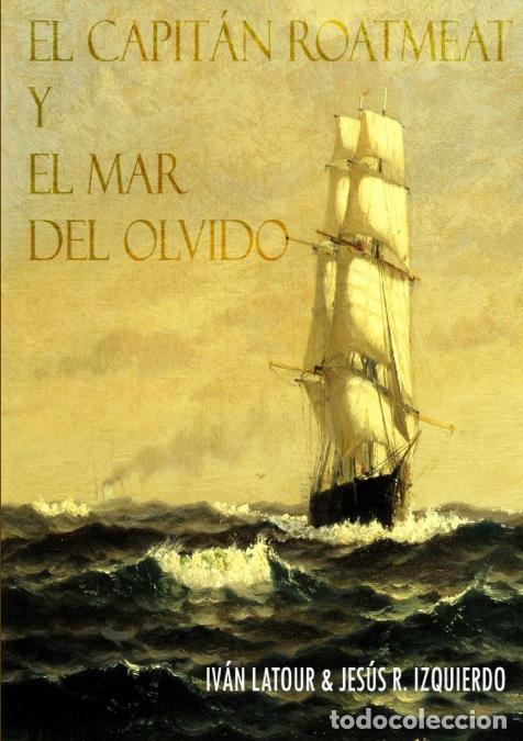Livros: El Capit&aacute;n Roatmeat y el mar del Olvido - Iv&aacute;n Latour,Jes&uacute;s R.Izquierdo