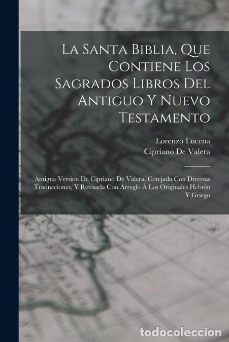 Livros: La Santa Biblia, Que Contiene Los Sagrados Libros Del Antiguo Y Nuevo Testamento - Antigua Version D