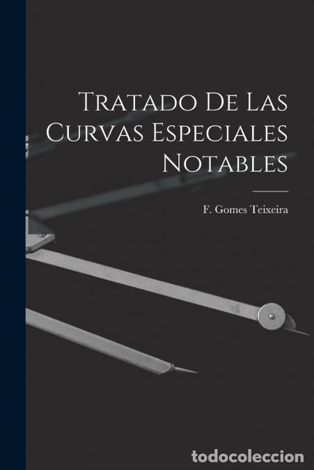 books: Tratado De Las Curvas Especiales Notables - F. Gomes Teixeira
