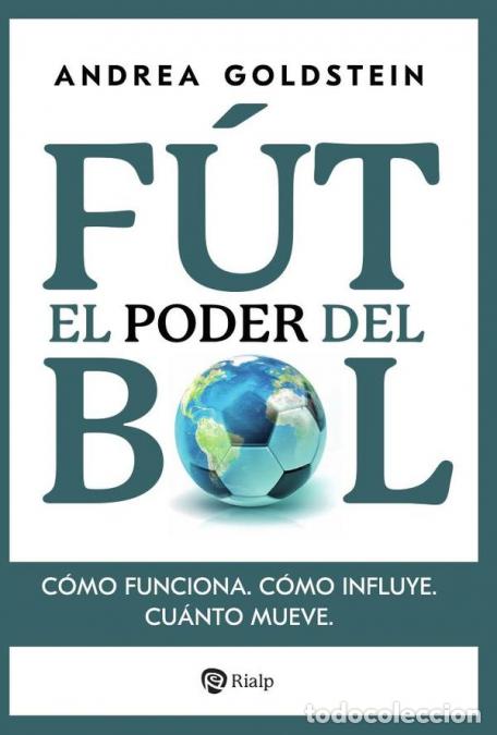 Livres: El poder del f&uacute;tbol - C&oacute;mo funciona. C&oacute;mo influye. Cu&aacute;nto mueve. - Andrea Goldstein
