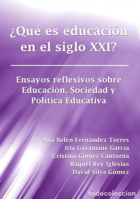 books: &iquest;Qu&eacute; es educaci&oacute;n en el siglo XXI? Ensayos reflexivos sobre Educaci&oacute;n, Sociedad y Pol&iacute;tica Educativa