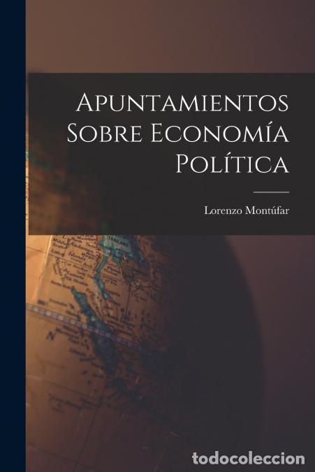 Libri: Apuntamientos Sobre Econom&iacute;a Pol&iacute;tica - Lorenzo Mont&uacute;far