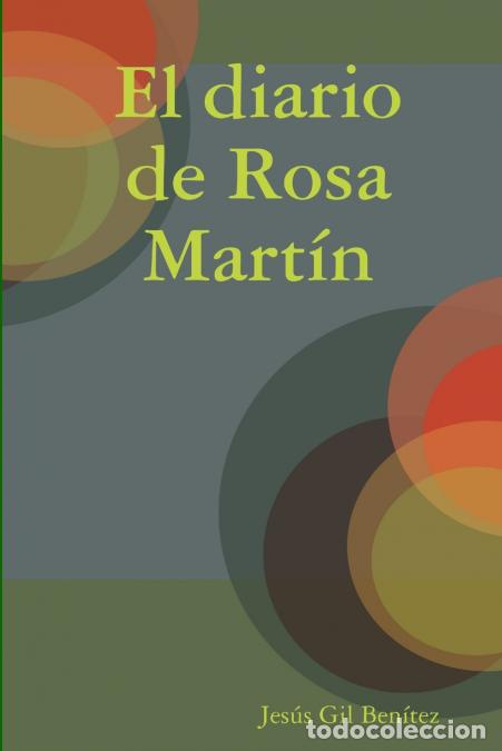 Libros: El diario de Rosa Mart&iacute;n - Jes&uacute;s Gil Ben&iacute;tez