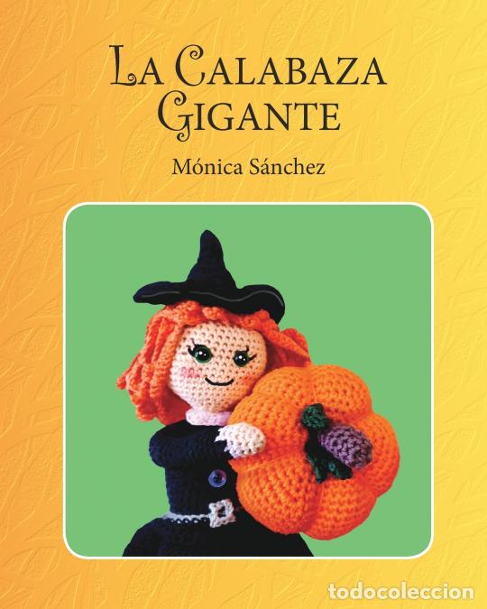 Libri: La calabaza gigante - M&oacute;nica S&aacute;nchez Garc&iacute;a
