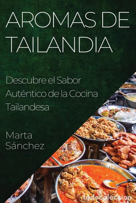 Libri: Aromas de Tailandia - Descubre el Sabor Aut&eacute;ntico de la Cocina Tailandesa - Marta S&aacute;nchez