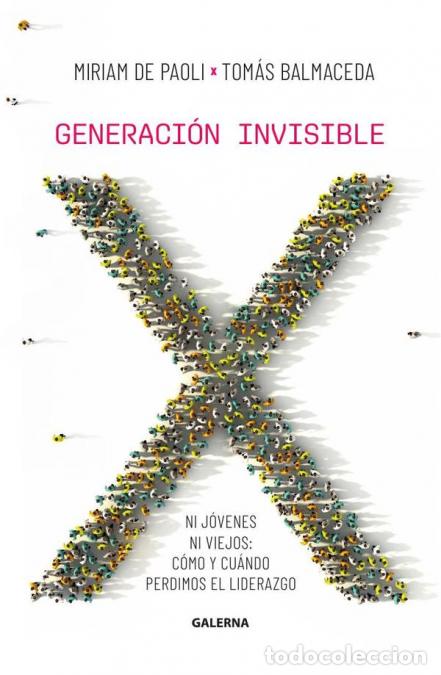 Libros: Generaci&oacute;n invisible - Ni j&oacute;venes ni viejos: c&oacute;mo y cu&aacute;ndo perdimos el liderazgo - Tom&aacute;s Balmaceda,M