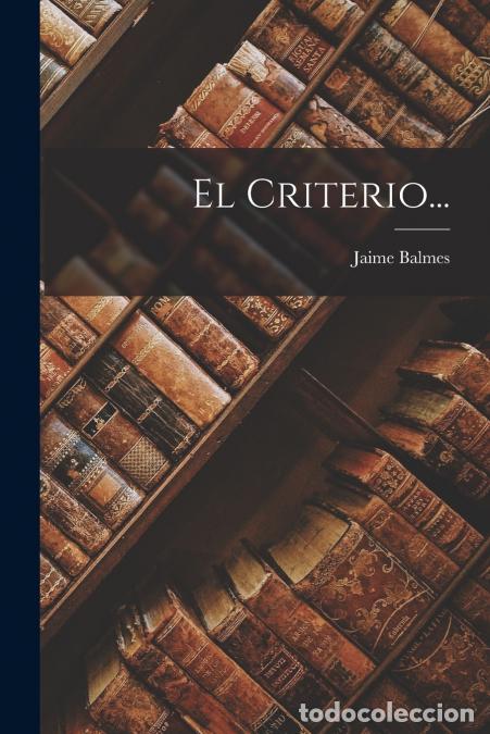 Libros: El Criterio... - Jaime Balmes - Foto 1