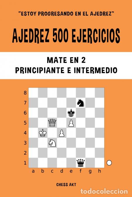 Libri: Ajedrez 500 ejercicios, Mate en 2, Nivel Principiante e Intermedio - Resuelve problemas de ajedrez y