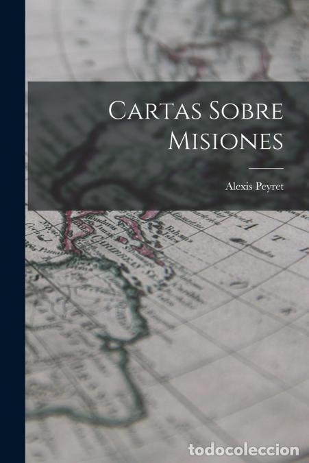 Libri: Cartas Sobre Misiones - Alexis Peyret