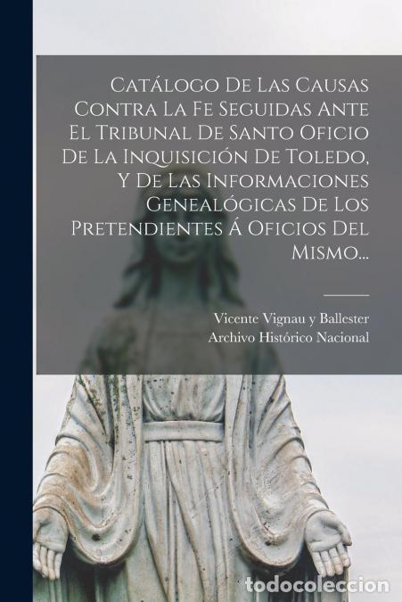 books: Cat&aacute;logo De Las Causas Contra La Fe Seguidas Ante El Tribunal De Santo Oficio De La Inquisici&oacute;n De T