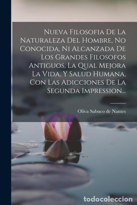 Libros: Nueva Filosofia De La Naturaleza Del Hombre, No Conocida, Ni Alcanzada De Los Grandes Filosofos Anti