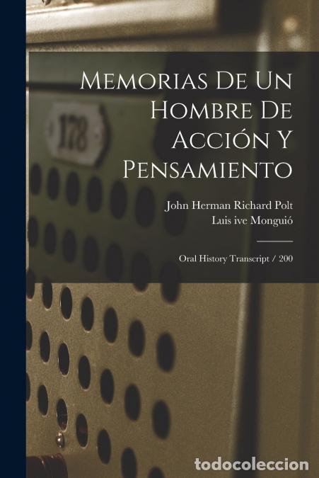 Livros: Memorias de un hombre de acci&oacute;n y pensamiento - Oral history transcript / 200 - Luis ive Mongui&oacute;,Joh