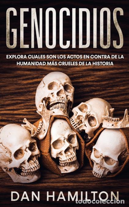 Libri: Genocidios - Explora Cuales son los Actos en Contra de la Humanidad m&aacute;s Crueles de la Historia - Dan