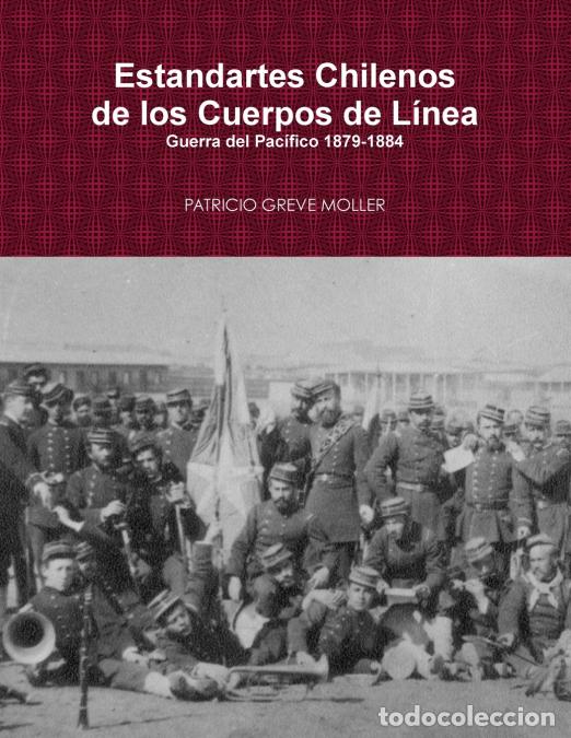 books: Estandartes de L&iacute;nea de Chile en la Guerra del Pac&iacute;fico (1879-1884) - Patricio Greve Moller