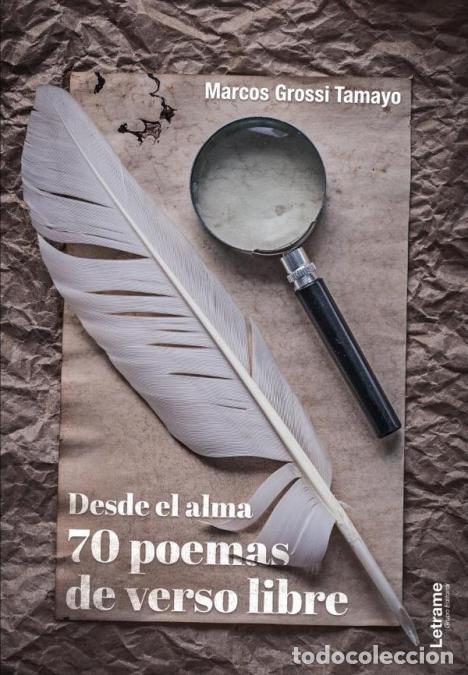 Livres: Desde el alma. 70 poemas de verso libre - Marcos Grossi Tamayo