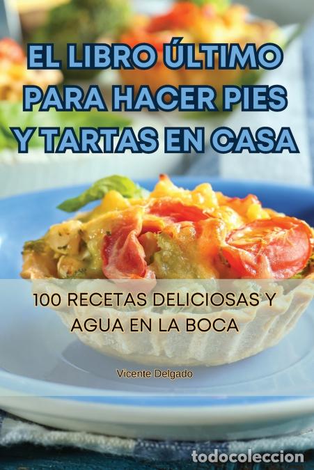 B&uuml;cher: EL LIBRO &Uacute;LTIMO PARA HACER PIES Y TARTAS EN CASA - Vicente Delgado