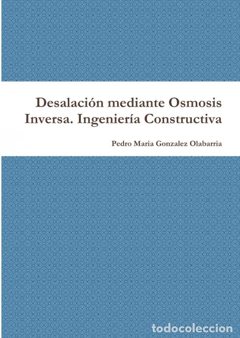 B&uuml;cher: Desalaci&oacute;n mediante Osmosis Inversa. Ingenier&iacute;a Constructiva - Pedro Mar&iacute;a Gonz&aacute;lez Olabarria
