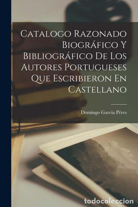 B&uuml;cher: Catalogo Razonado Biogr&aacute;fico Y Bibliogr&aacute;fico De Los Autores Portugueses Que Escribieron En Castellan