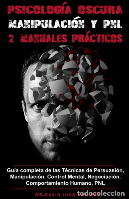 B&uuml;cher: Psicolog&iacute;a Oscura MANIPULACI&Oacute;N y PNL - 2 MANUALES pr&aacute;cticos - Gu&iacute;a completa de las T&eacute;cnicas de Persu
