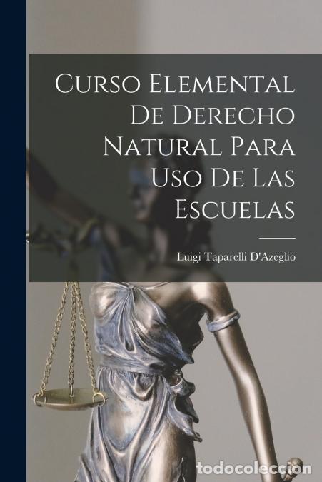 B&uuml;cher: Curso Elemental De Derecho Natural Para Uso De Las Escuelas - Luigi Taparelli D?Azeglio