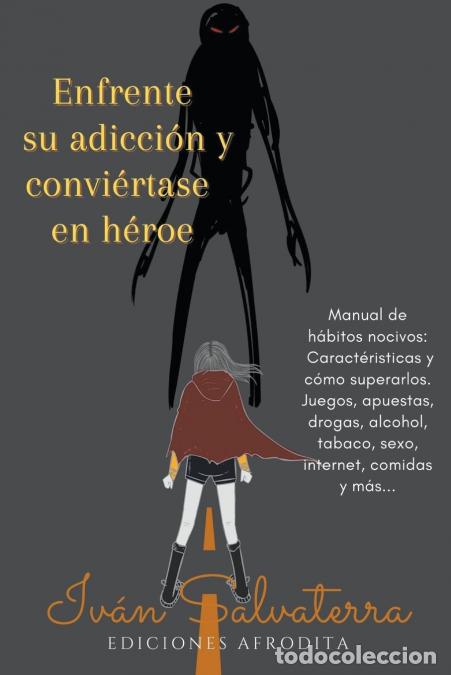 Libri: Enfrente su Adicci&oacute;n y Convi&eacute;rtase en H&eacute;roe - Iv&aacute;n Salvaterra