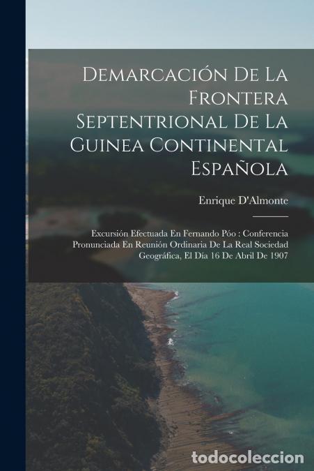 books: Demarcaci&oacute;n De La Frontera Septentrional De La Guinea Continental Espa&ntilde;ola - Excursi&oacute;n Efectuada En