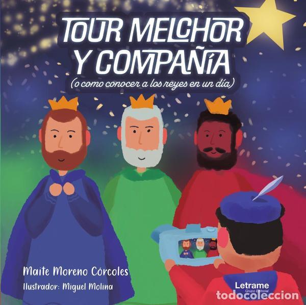 books: Tour Melchor y compa&ntilde;&iacute;a. O c&oacute;mo conocer a los Reyes en un d&iacute;a - Maite Moreno C&oacute;rcoles
